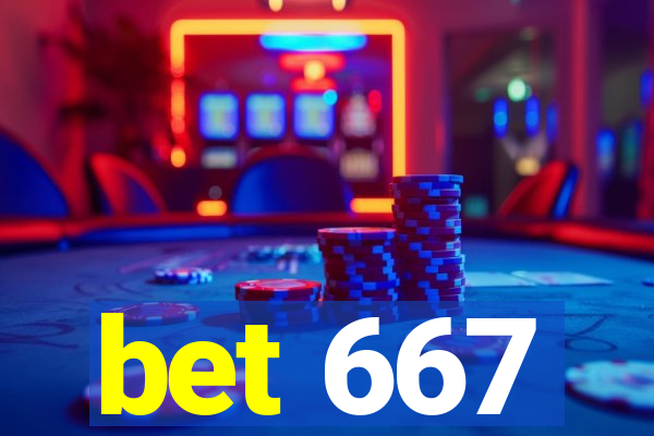 bet 667